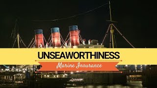 Unseaworthiness in Marine Insurance  How is a Vessel Unseaworthy [upl. by Sherill530]