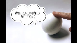 StehaufMännchen Kugel umhäkeln 2 von 2 Wackelei Wackelkugel [upl. by Conyers]