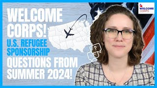 Welcome Corps QUESTIONS from Summer 2024 US Refugee Sponsorship [upl. by Sileas78]