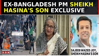 ExBangladesh PM Sheikh Hasinas Son Exclusive Had To Force Her To Leave Bangladesh  Top News [upl. by Tnarg688]