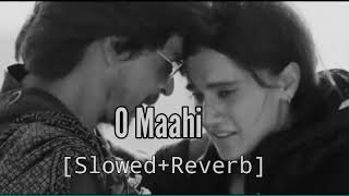 O Maahi Song  SlowedReverb  Arijit Singh  Dunki  O Mahi Darling [upl. by Sletten83]