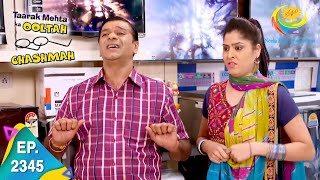 Taarak Mehta Ka Ooltah Chashmah  Episode 2345  Full Episode [upl. by Kcirddec]