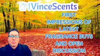 FIRST IMPRESSIONS OF LATEST FRAGRANCE BUYS AND OPEN DISCUSSION [upl. by Virgil]