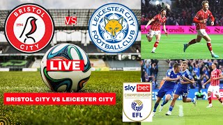 Bristol City vs Leicester City Live Stream EFL Championship Football Match Today Score Highlights FC [upl. by Netti]