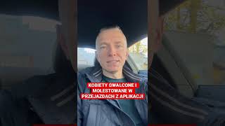 KOBIETY GWAŁCONE I MOLESTOWANE W PRZEJAZDACH Z APLIKACJI [upl. by Schriever410]