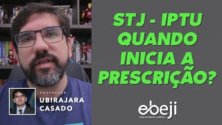 🔴 QUAL O INÍCIO DA PRESCRIÇÃO DO IPTU NO ENTENDER DO STJ  INFO 638  PROF UBIRAJARA CASADO 🔴 [upl. by Michaeu]