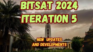 BITSAT 2024 Iteration 5 Updates  BITS Pilani  BITS Goa  BITS Hyderabad [upl. by Yeoz]