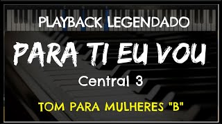 🎤Para Ti Eu Vou PLAYBACK LEGENDADO  TOM FEMININO quotBquot Central 3 by Niel Nascimento [upl. by Ennaus]