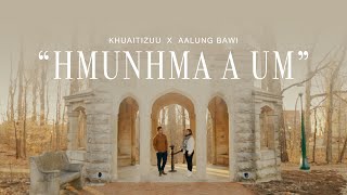 Hmunhma a Um  KhuatiZuu x Aalung Bawi [upl. by Clardy]