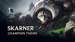 Skarner Champion Theme  League of Legends [upl. by Bullough879]