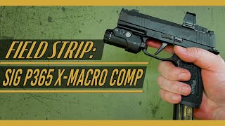 SIG Sauer P365 XMacro Comp Field Strip Disassembly amp Reassembly [upl. by Kachine]