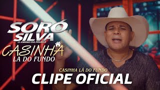 SORÓ SILVA  CASINHA LÁ DO FUNDO CLIPE OFICIAL [upl. by Puritan]