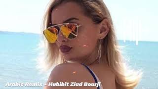 Arabic Remix  Habibit Ziad Bourji [upl. by Eenert]