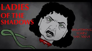 Scary Women Heroes  Something Scary Story Time  Volume XXVI  Snarled [upl. by Carolin]