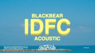 Blackbear  IDFC Acoustic Lyrics [upl. by Riatsala]