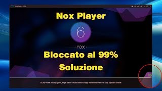 Nox Player si blocca al 99  Soluzione [upl. by Nairret469]