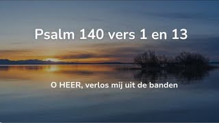 Psalm 140 vers 1 en 13  O HEER verlos mij uit de banden [upl. by Enela]