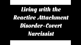 Reactive Attachment Disorder and Covert Narcissism in Children [upl. by Binetta80]