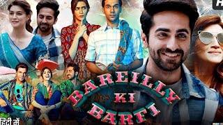 Bareilly Ki Barfi Full Movie  Ayushman Khurana  Kriti Sanon  Rajkumar Rao  Facts amp Review [upl. by Carrel249]