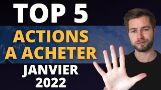 LES 5 MEILLEURES ACTIONS A ACHETER JANVIER 2022 [upl. by Varin]