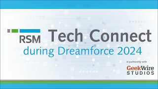 Panel Highlights  Tech Connect at Dreamforce 2024 sponsored by RSM US LLP [upl. by Enner979]