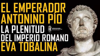 El Emperador Antonino Pio y la plenitud de Roma Eva Tobalina [upl. by Palecek]