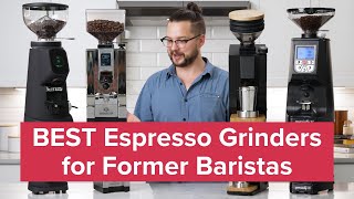 The BEST Espresso Grinders for Former Baristas [upl. by Valeda]