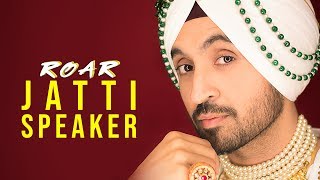 JATTI SPEAKER  Diljit Dosanjh Official Audio  Jatinder Shah  Ranbir Singh  Roar Full Album [upl. by Daisie]