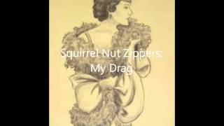 Squirrel Nut Zippers My Drag [upl. by Nona896]