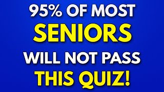 95 Of SENIORS Will FAIL This Trivia Quiz  General Knowledge Quiz [upl. by Mishaan125]