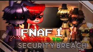 Fnaf 1 Reacts To Security Breach Gacha FNaF [upl. by Vine819]