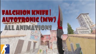 Falchion Knife  Autotronic MW ALL ANIMATIONS CS2 [upl. by Theone]