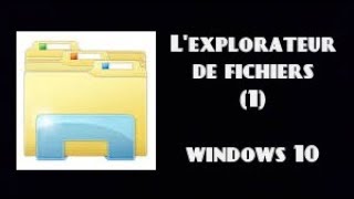 Comment ça marche lexplorateur de fichiers sous windows 10 [upl. by Yremogtnom60]