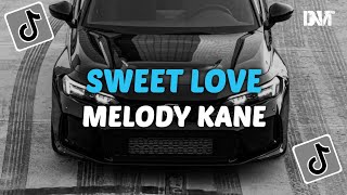 DJ SWEET LOVE X MELODY KANE SLOW VIRAL TIKTOK [upl. by Esinal]