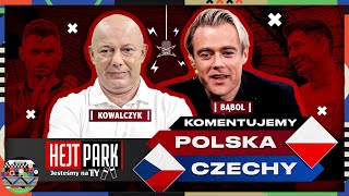 KOWAL I DAMIAN BĄBOL KOMENTUJĄ POLSKA  CZECHY  HEJT PARK JESTEŚMY NA TY PRZED MECZEM [upl. by Ellirpa950]