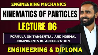 KINEMATICS OF PARTICLESLECTURE 06FORMULA ON TANGENTIAL AND NORMAL COMPONENTS OF ACCELERATION [upl. by Ailecara]