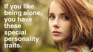 People Who Like To Be Alone Have These 12 Special Personality Traits [upl. by Sammy]