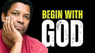 BEGIN WITH GOD  Motivational Speech Inspired By Denzel Washington  Denzel Washington Podcast [upl. by Kcirttap]