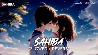 Sahiba Slowed  Reverb  Jasleen Royal Stebin Ben  Radhika Madan Vijay Deverakonda  Jagannath [upl. by Petronia]