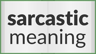 Sarcastic  meaning of Sarcastic [upl. by Ahselet10]