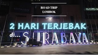 Terjebak di Surabaya  ROADTRIP Magelang  Lombok dengan Daihatsu TAFT Eps 1 [upl. by Pangaro938]