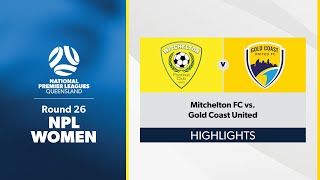 NPL Women Round 26  Mitchelton FC vs Gold Coast United Highlights [upl. by Griffith]