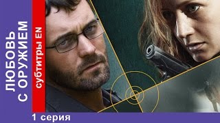 Любовь с Оружием  Armed Love 1 Серия Фильм StarMedia Фильмы о Любви Криминальная Мелодрама [upl. by Mountfort]