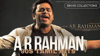 AR Rahman 90s Tamil Hit Songs  AR Rahman Jukebox  AR Rahman 90s Hits  Sikkis Collection [upl. by Thurmond]