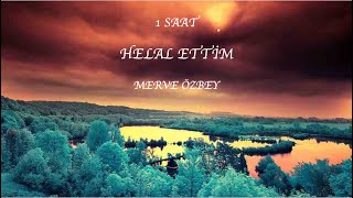 1 SAAT HELAL ETTİM  MERVE ÖZBEY [upl. by Lasorella]