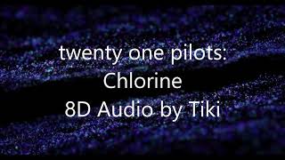 Chlorine  8D Audio [upl. by Aihsekyw463]