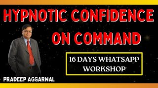 Hypnotic Confidence On Command At Your Will  16 Days Whatsapp Workshop By Pradeep Aggarwal [upl. by Lein]