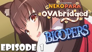 Nekopara OVAbridged  Episode 1 BLOOPERS [upl. by Gilboa]