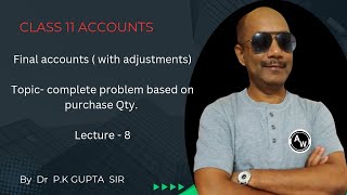 Class 11 Final accounts with adjustments Topic Problem based on purchase Qty Lecture  8 [upl. by Meunier]