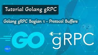 Golang gRPC Bagian 1  Protocol Buffers [upl. by Corvese]